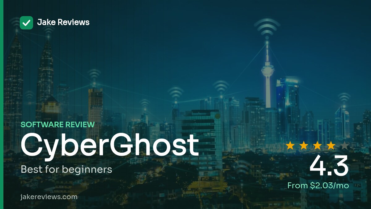 CyberGhost review — Jake Reviews